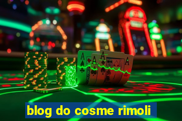 blog do cosme rimoli