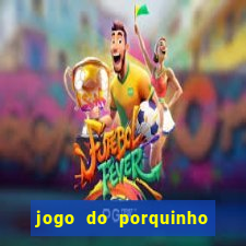 jogo do porquinho que ganha dinheiro