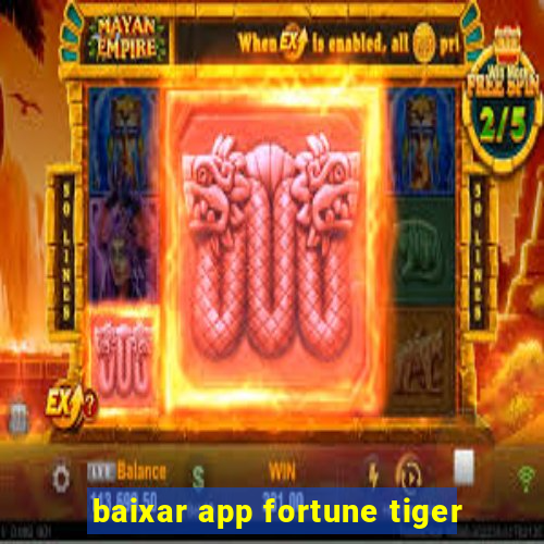 baixar app fortune tiger