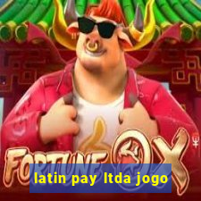 latin pay ltda jogo